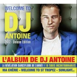 DJ Antoine - Welcome To DJ Antoine 2K12 (Deluxe Edition) - 2012